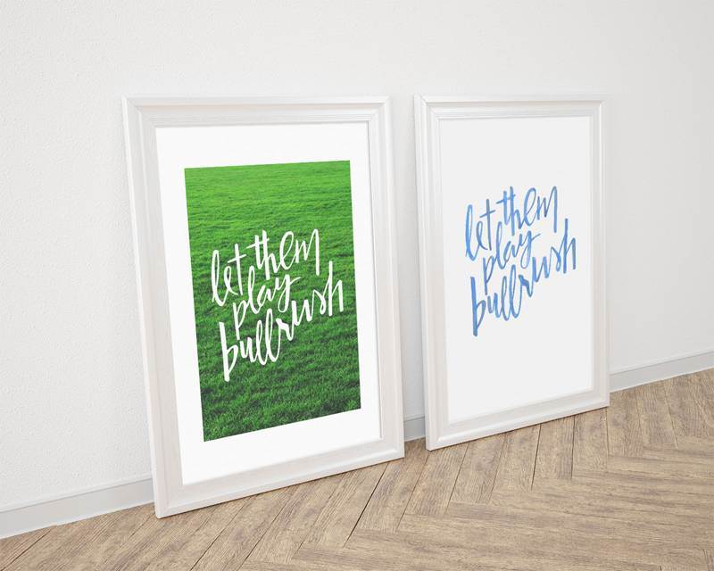 Let Them Play Bullrush - Typography Print Free Download